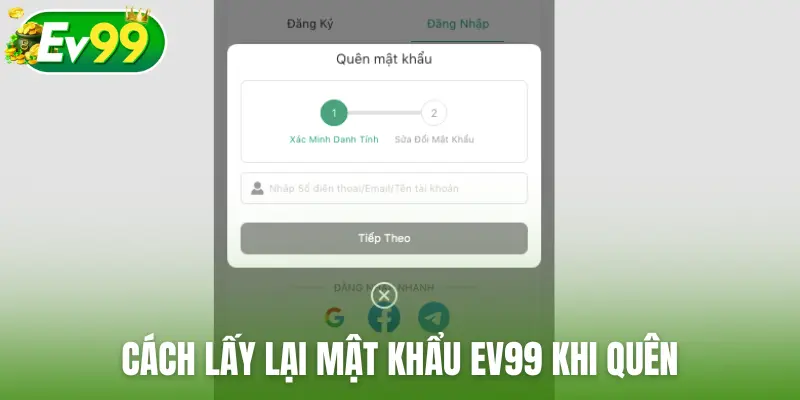 Cách lấy lại mật khẩu EV99 khi quên