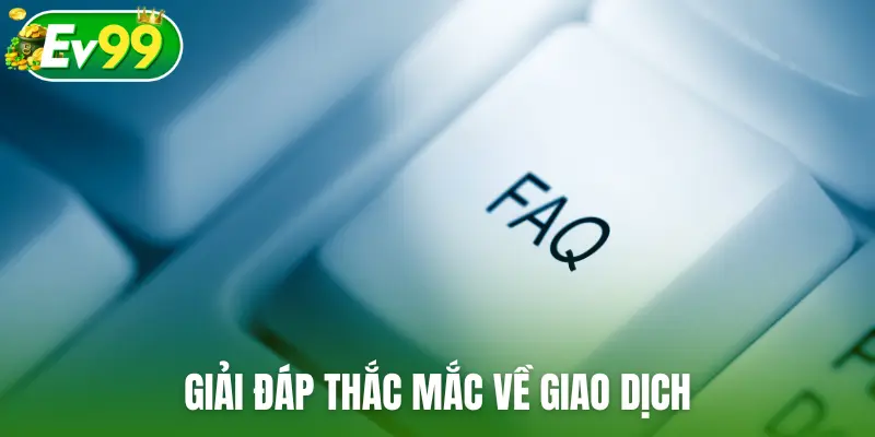 Giải đáp thắc mắc về giao dịch