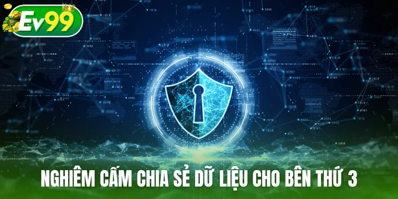 Nghiêm cấm chia sẻ dữ liệu cho bên thứ 3