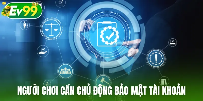 Người chơi cần chủ động bảo mật tài khoản