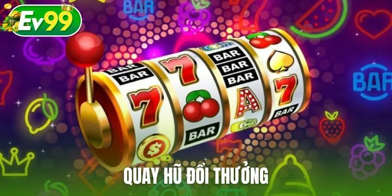 Quay hũ đổi thưởng